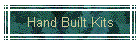 Hand Built Kits