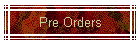 Pre Orders